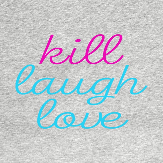 Kill Laugh Love by Nuka Gals